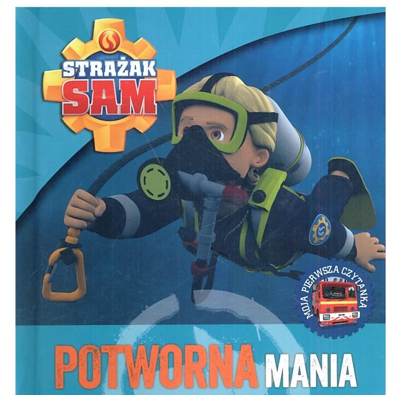 STRAŻAK SAM. POTWORNA MANIA. MOJA PIERWSZA CZYTANKA - Olesiejuk