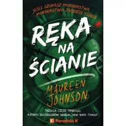 RĘKA NA ŚCIANIE Maureen Johnson - Poradnia K