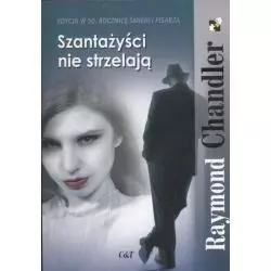 SZANTAŻYŚCI NIE STRZELAJĄ Raymond Chandler - C&T