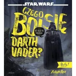 CZEGO SIĘ BOI DARTH VADER 4+ Adam Rex II GATUNEK - Egmont