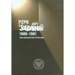 PZPR A SOLIDARNOŚĆ 1980-1981 TAJNE DOKUMENTY BIURA POLITYCZNEGO - IPN