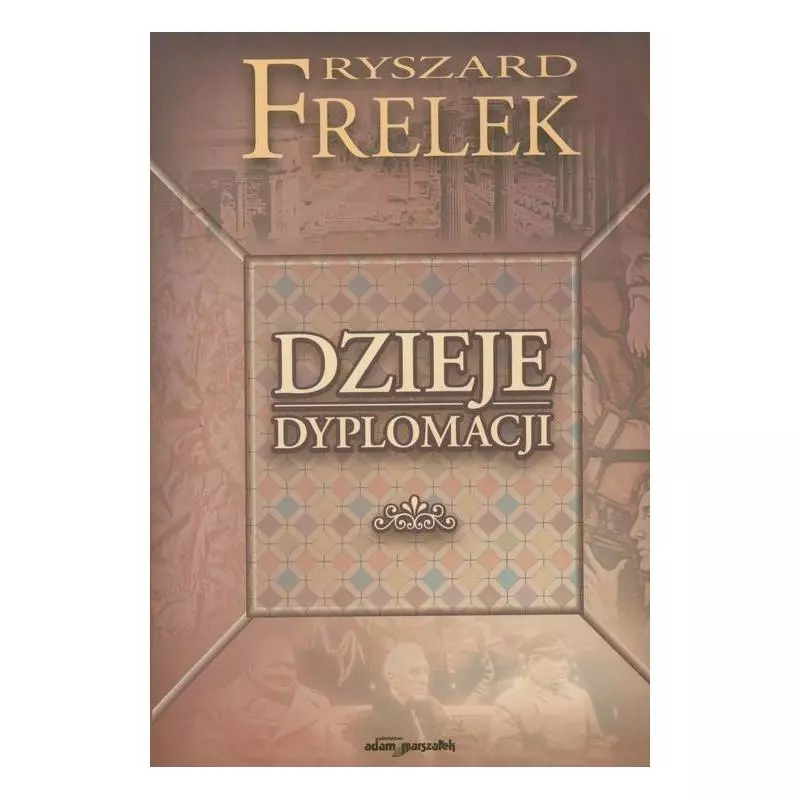 DZIEJE DYMPLOMACJI Ryszard Frelek - Adam Marszałek