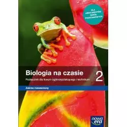 BIOLOGIA NA CZASIE 2 PODRĘCZNIK ZAKRES ROZSZERZONY DO LICEÓW I TECHNIKÓW - Nowa Era