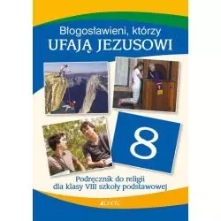 BŁOGOSŁAWIENI KTÓRZY UFAJĄ JEZUSOWI PODRĘCZNIK DO RELIGII DLA KLASY 8 - Jedność