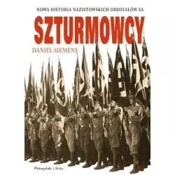 SZTURMOWCY NOWA HISTORIA NAZISTOWSKICH ODDZIAŁÓW S.A. Daniel Siemens - Prószyński