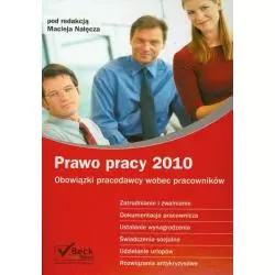 PRAWO PRACY 2010 OBOWIĄZKI PRACODAWCY WOBEC PRACOWNIKÓW Maciej Nałęcza - C.H.Beck