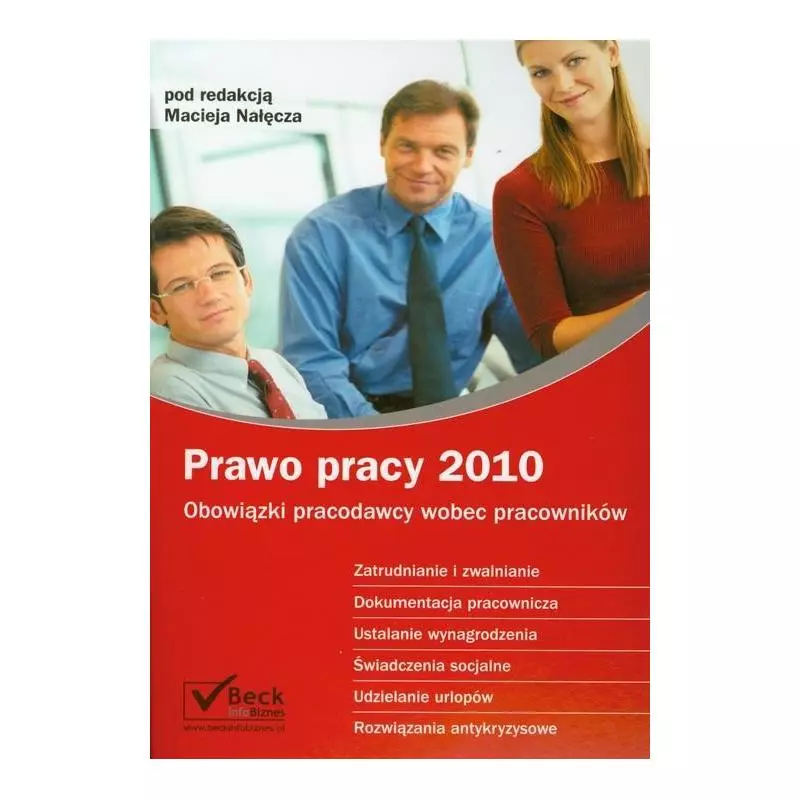 PRAWO PRACY 2010 OBOWIĄZKI PRACODAWCY WOBEC PRACOWNIKÓW Maciej Nałęcza - C.H.Beck