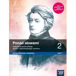 PONAD SŁOWAMI 2 JĘZYK POLSKI PODRĘCZNIK CZĘŚĆ 1 ZAKRES PODSTAWOWY I ROZSZERZONY DO LICEÓW I TECHNIKÓW - Nowa Era