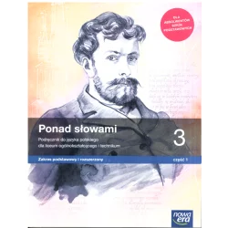 PONAD SŁOWAMI 3 PODRĘCZNIK DLA LICEÓW I TECHNIKÓW ZAKRES PODSTAWOWY I ROZSZERZONY CZĘŚĆ 1 - Nowa Era