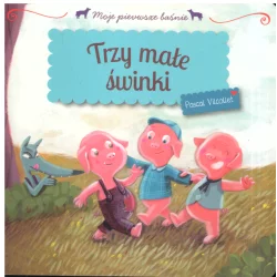 TRZY MAŁE ŚWINKI MOJE PIERWSZE BAŚNIE Pascal Vilcollet - Olesiejuk