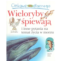 WIELORYBY ŚPIEWAJĄ I INNE PYTANIA NA TEMAT ŻYCIA W MORZU Caroline Harris - Olesiejuk