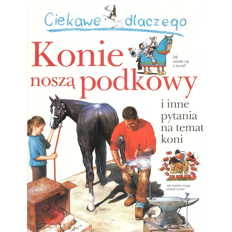 CIEKAWE DLACZEGO KONIE NOSZĄ PODKOWY Jackie Gaff - Olesiejuk