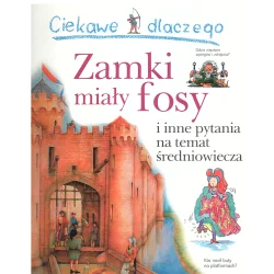 CIEKAWE DLACZEGO ZAMKI MIAŁY FOSY Philip Steele - Olesiejuk