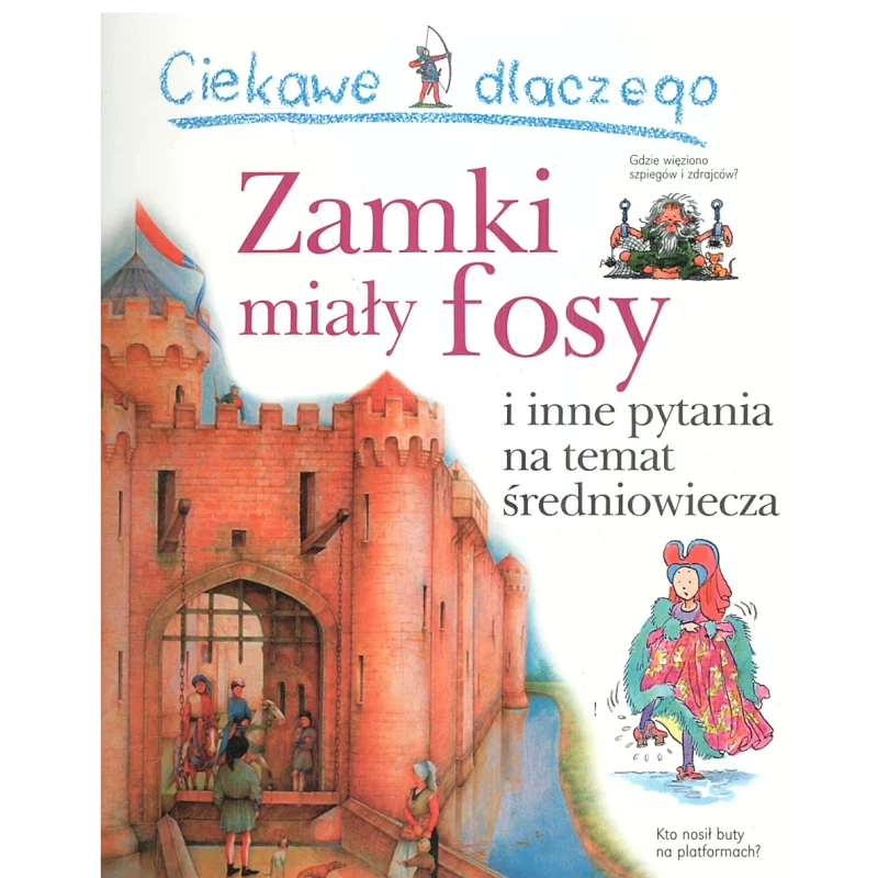 CIEKAWE DLACZEGO ZAMKI MIAŁY FOSY Philip Steele - Olesiejuk