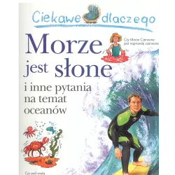 CIEKAWE DLACZEGO MORZE JEST SŁONE I INNE PYTANIA NA TEMAT OCEANÓW Anita Ganeri - Olesiejuk