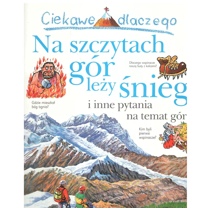 CIEKAWE DLACZEGO NA SZCZYTACH GÓR LEŻY ŚNIEG Jackie Gaff - Olesiejuk