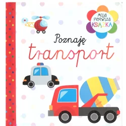 POZNAJĘ TRANSPORT MOJA PIERWSZA KSIĄŻECZKA - Olesiejuk