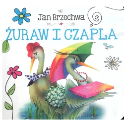 ŻURAW I CZAPLA BIBLIOTECZKA NIEDŹWIADKA Jan Brzechwa - Olesiejuk