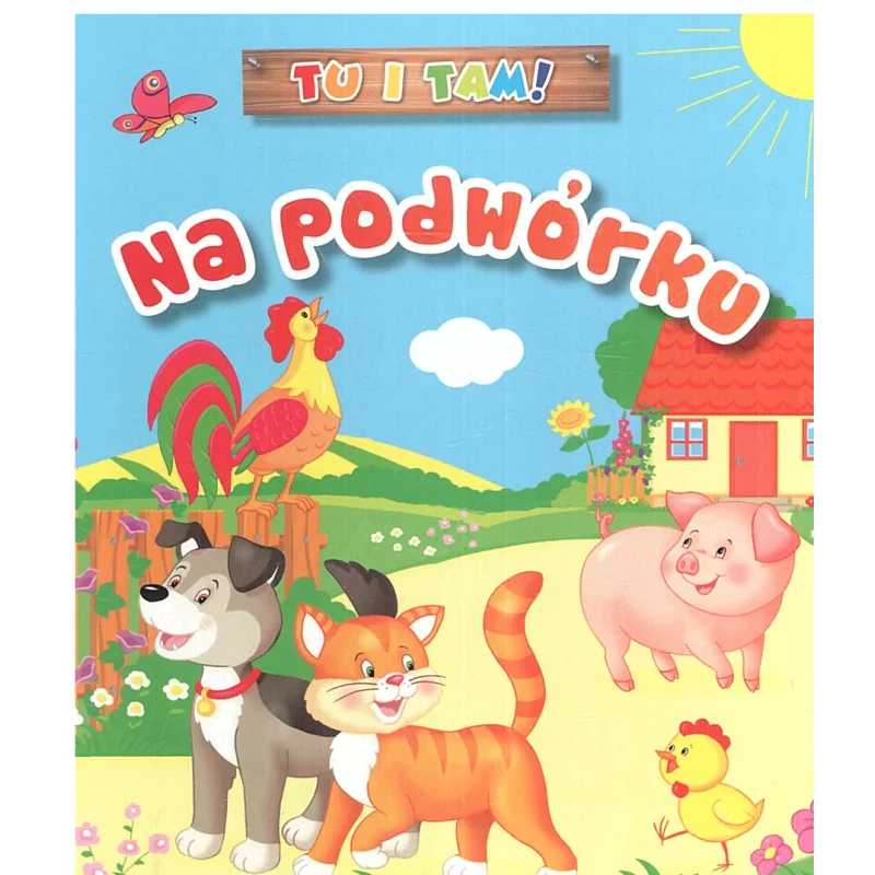 TU I TAM! NA PODWÓRKU Ala Hanna Murgrabia, Anna Wiśniewska - Olesiejuk