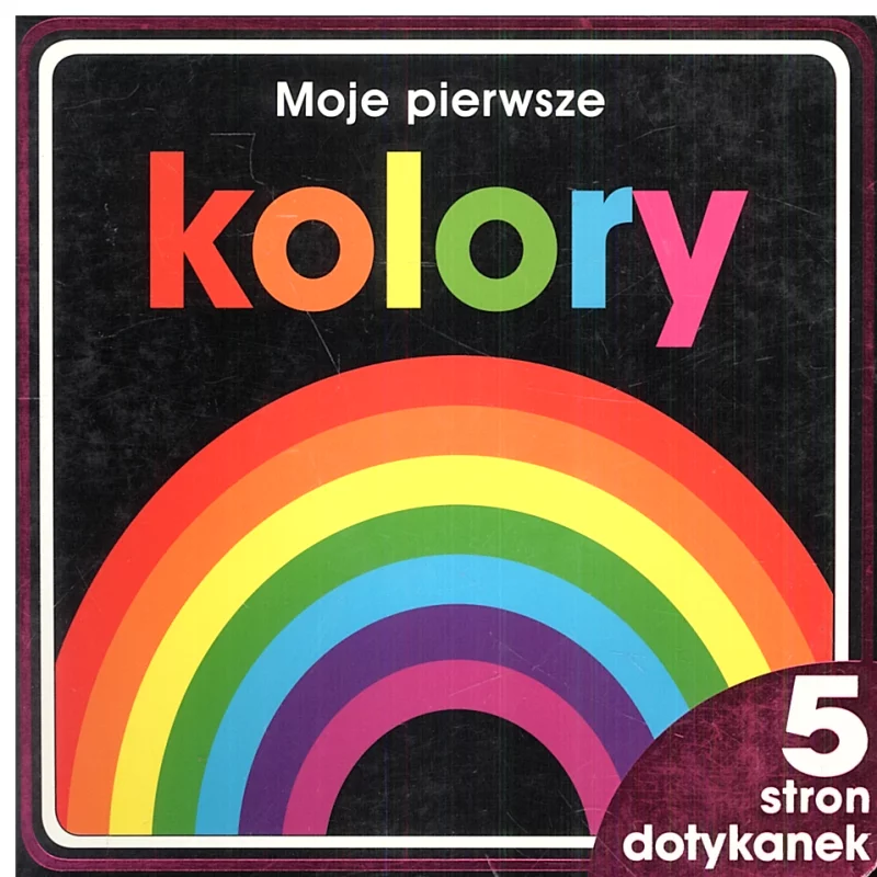MOJE PIERWSZE KOLORY 5 STRON DOTYKANEK 2+ - Olesiejuk MOJE PIERWSZE KOLORY 5 STRON DOTYKANEK 2+ - Olesiejuk