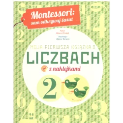 MONTESSORI SAM ODKRYWAJ ŚWIAT MOJA PIERWSZA KSIĄŻKA O LICZBACH Z NAKLEJKAMI Chiara Piroddi 4-6 LAT - Olesiejuk