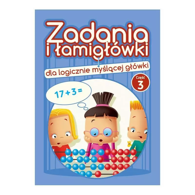 ZADANIA I ŁAMIGŁÓWKI DLA LOGICZNIE MYŚLĄCEJ GŁÓWKI 3 Jadwiga Dejko - Wydawnictwo Pryzmat