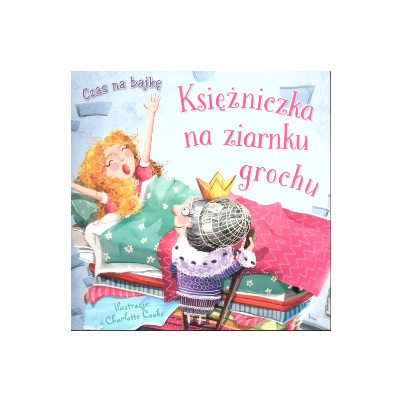 CZAS NA BAJKĘ KSIĘŻNICZKA NA ZIARNKU GROCHU - Olesiejuk CZAS NA BAJKĘ KSIĘŻNICZKA NA ZIARNKU GROCHU - Olesiejuk