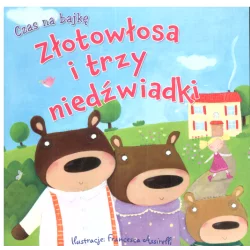 ZŁOTOWŁOSA I TRZY NIEDŹWIADKI CZAS NA BAJKĘ - Olesiejuk