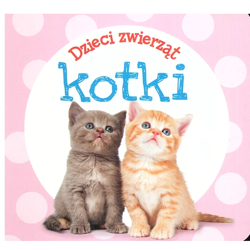 DZIECI ZWIERZĄT KOTKI - Olesiejuk