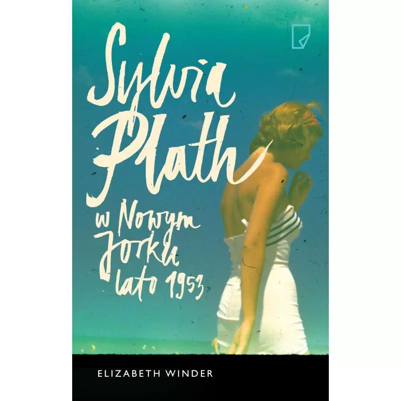 SYLVIA PLATH W NOWYM JORKU LATO 1953 Elizabeth Winder - Marginesy