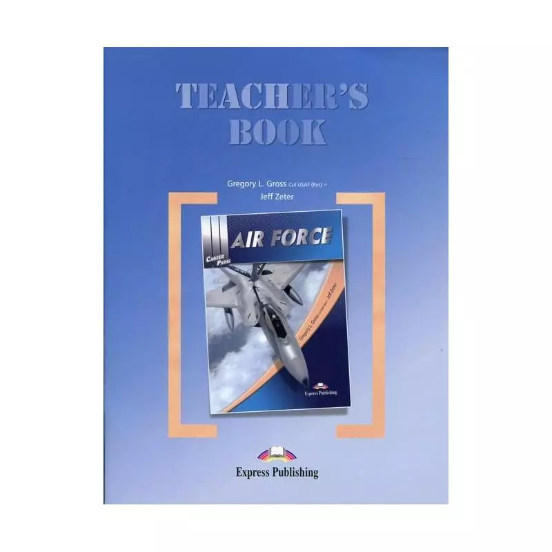 CAREER PATHS AIR FORCE TEACHERS BOOK Gregoey L. Gross - Express Publishing