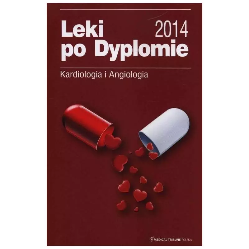 LEKI PO DYPLOMIE KARDIOLOGIA I ANGIOLOGIA Anita Iwańczyk, Małgorzata Rukasz, Anna Tkacz - Medical Tribune Polska