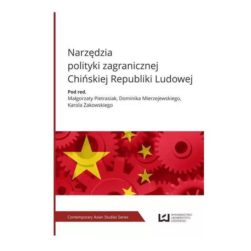 NARZĘDZIA POLITYKI ZAGRANICZNEJ CHIŃSKIEJ REPUBLIKI LUDOWEJ - Wydawnictwo Uniwersytetu Łódzkiego