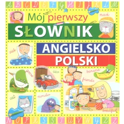 MÓJ PIERWSZY SŁOWNIK ANGIELSKO POLSKI Laura Aceti - Olesiejuk