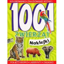 1001 ZWIERZĄT NAKLEJKI POŁĄCZ KROPKI LABIRYNTY ZAGADKI - Olesiejuk