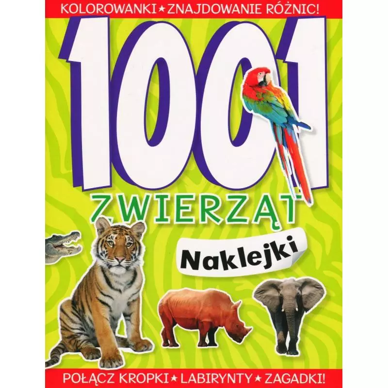 1001 ZWIERZĄT NAKLEJKI POŁĄCZ KROPKI LABIRYNTY ZAGADKI - Olesiejuk 1001 ZWIERZĄT NAKLEJKI POŁĄCZ KROPKI LABIRYNTY ZAGADKI - Olesiejuk