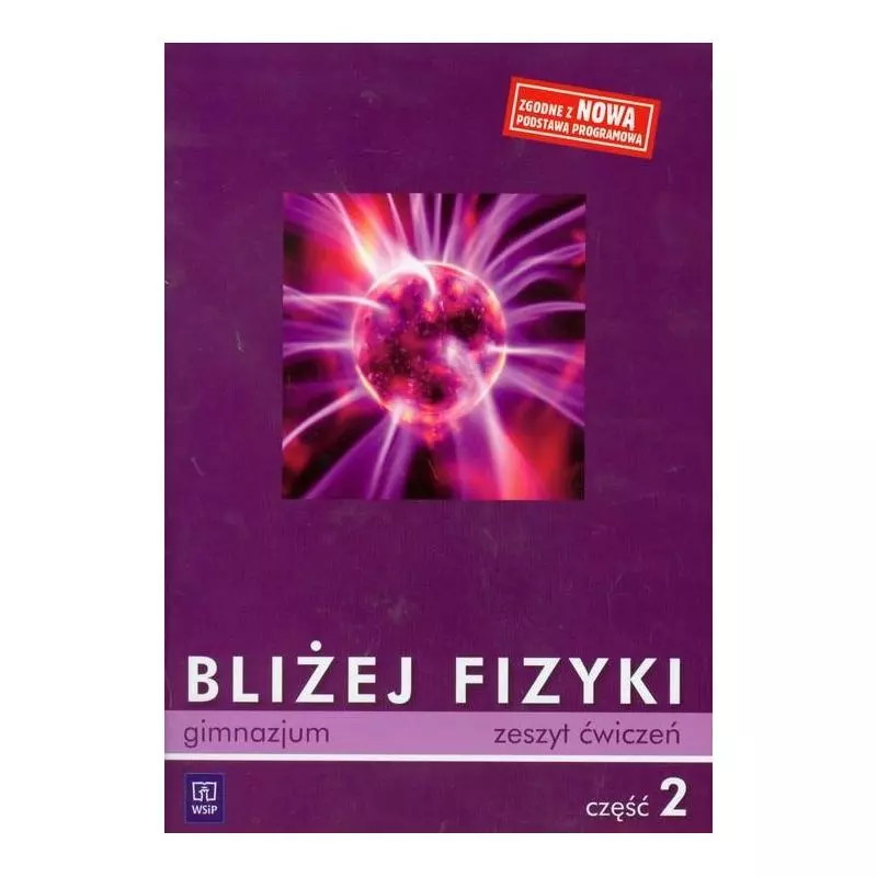 BLIŻEJ FIZYKI ZESZYT ĆWICZEŃ 2 Barbara Biesiedna, Jolanta Sadowska - WSiP