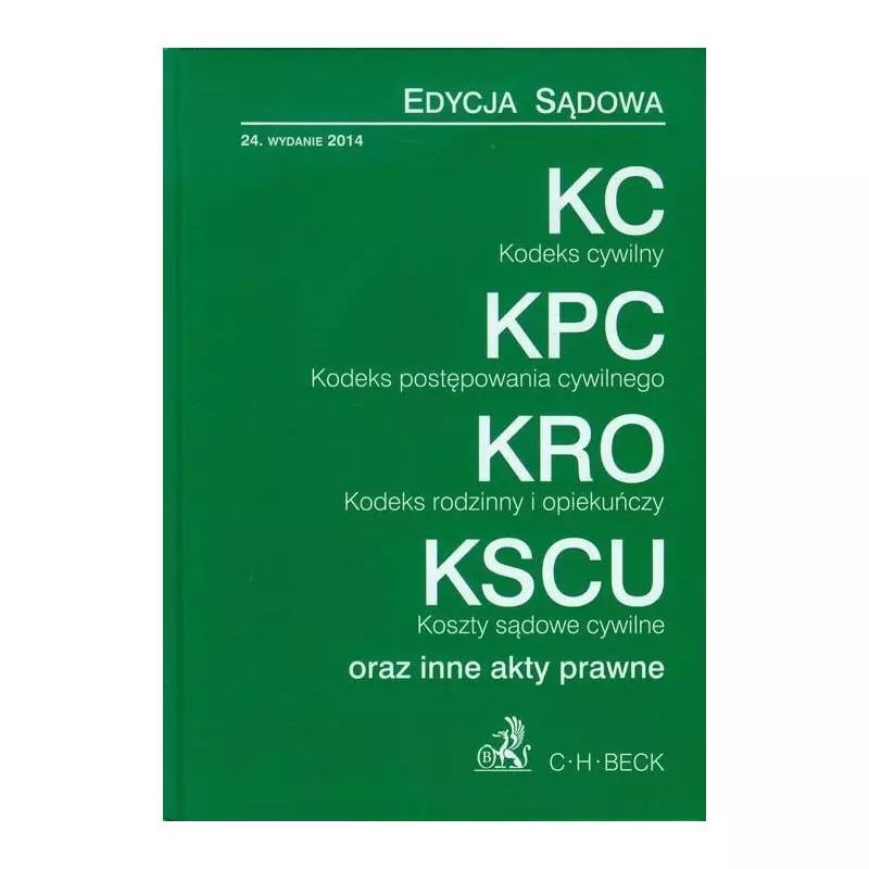 KODEKS CYWILNY KODEKS POSTĘPOWANIA CYWILNEGO KODEKS RODZINNY I OPIEKUŃCZY KOSZTY SĄDOWE CYWILNE - C.H. Beck