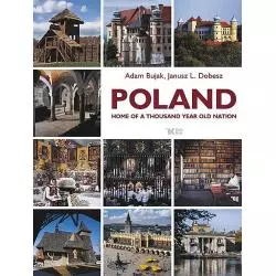 POLAND HOME OF A THOUSAND YEAR OLD NATION Adam Bujak, Janusz L. Dobesz - Biały Kruk