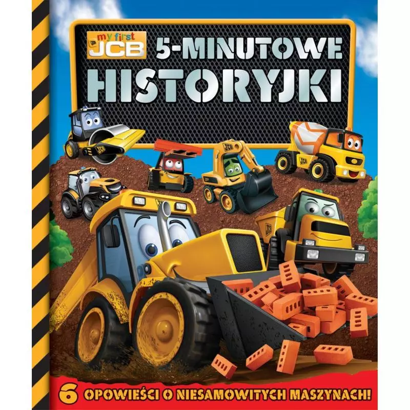 MY FRIST JCB. 5-MINUTOWE HISTORYJKI. 6 OPOWIEŚCI O NIESAMOWITYCH MASZYNACH - Olesiejuk