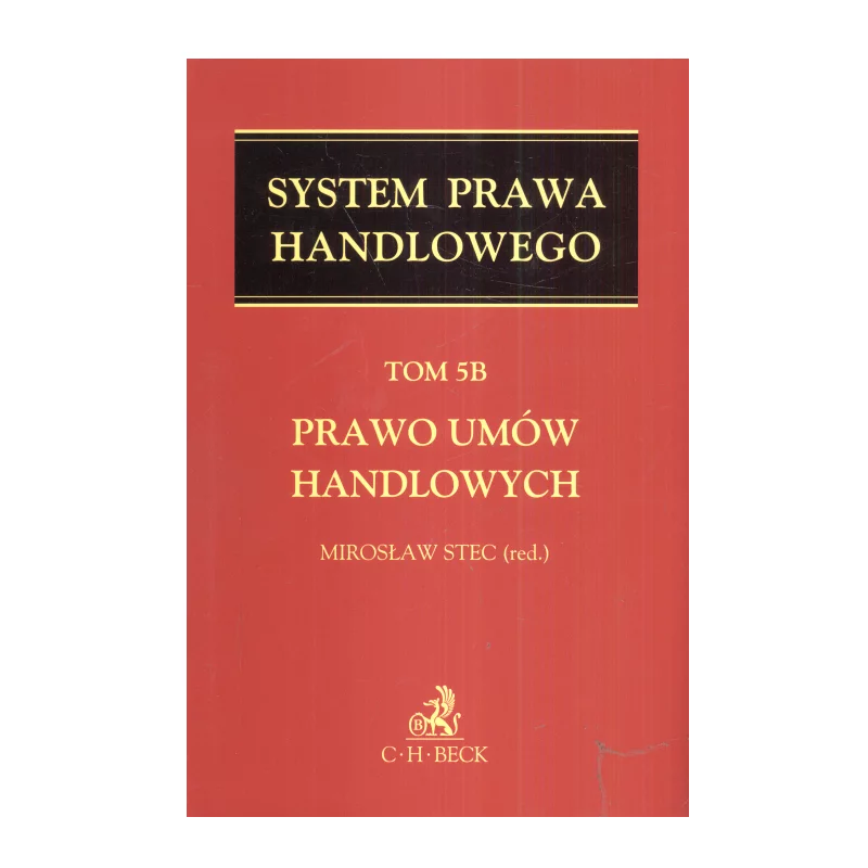 SYSTEM PRAWA HANDLOWEGO PRAWO UMÓW HANDLOWYCH - C.H. Beck