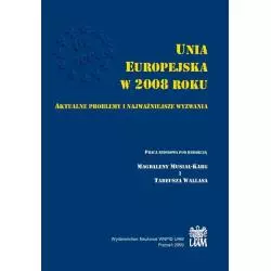 UNIA EUROPEJSKA W 2008 ROKU AKTUALNE PROBLEMY I NAJWAŻNIEJSZE WYZWANIA - Wydawnictwo Naukowe UAM