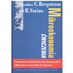 MIKROEKONOMIA ĆWICZENIA Theodore C. Bergstrom, Hal R. Varian - Wydawnictwo Naukowe PWN