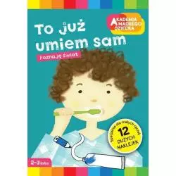 TO JUŻ UMIEM SAM AKADEMIA MĄDREGO DZIECKA Marzka Dobrowolska - Egmont