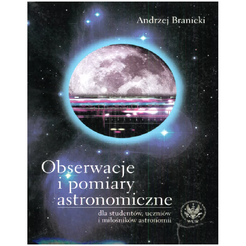 OBSERWACJE I POMIARY ASTRONOMICZNE Andrzej Branicki - Wydawnictwa Uniwersytetu Warszawskiego