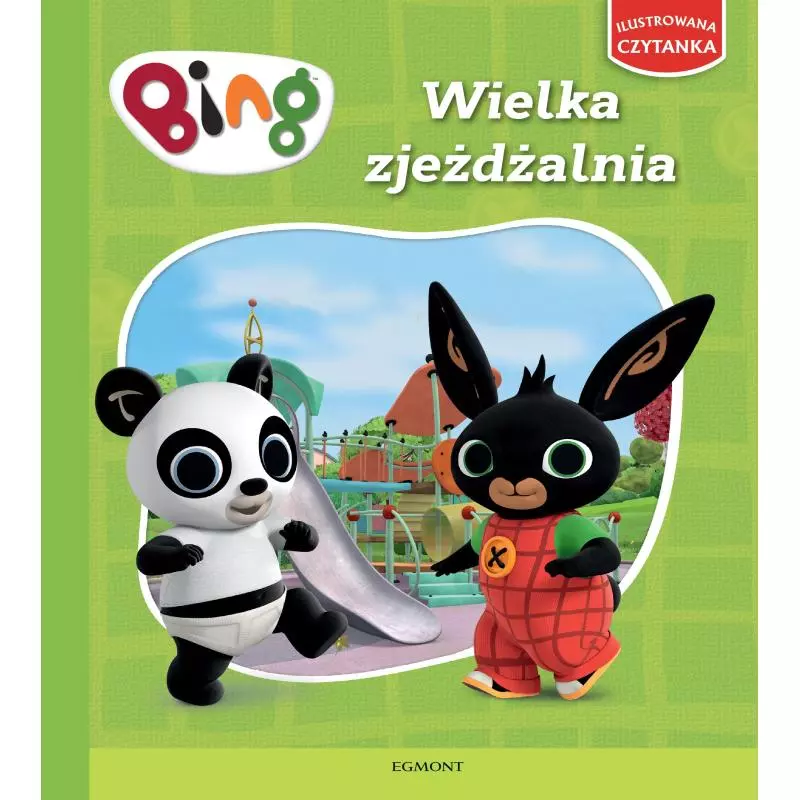 BING WIELKA ZJEŻDŻALNIA ILUSTROWANA CZYTANKA Ted Dewan - Egmont