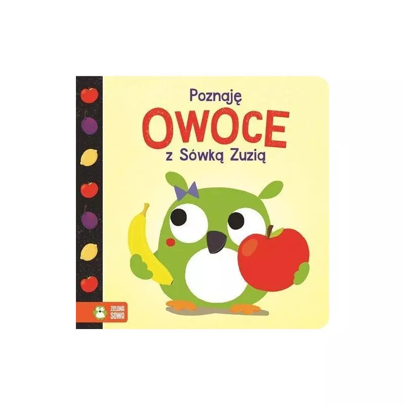 POZNAJĘ OWOCE Z SÓWKĄ ZUZIĄ 1+ - Zielona Sowa