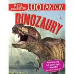 MINI KOMPENDIUM 100 FAKTÓW DINOZAURY - Olesiejuk