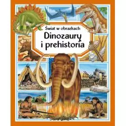 ŚWIAT W OBRAZKACH DINOZAURY I PREHISTORIA - Olesiejuk