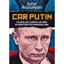CAR PUTIN Anna Arutunyan - Zysk i S-ka